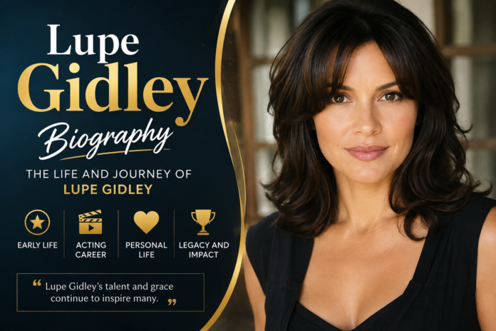 Lupe Gidley Biography