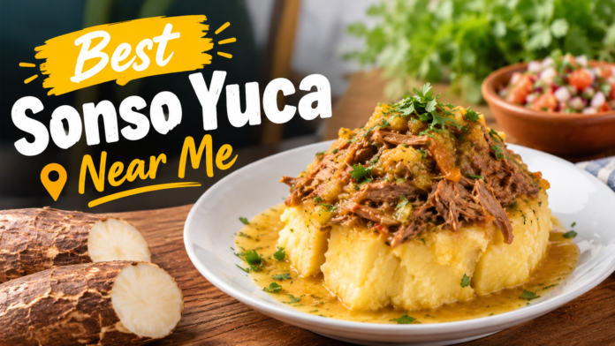 Best Sonso Yuca Near Me